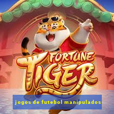 jogos de futebol manipulados